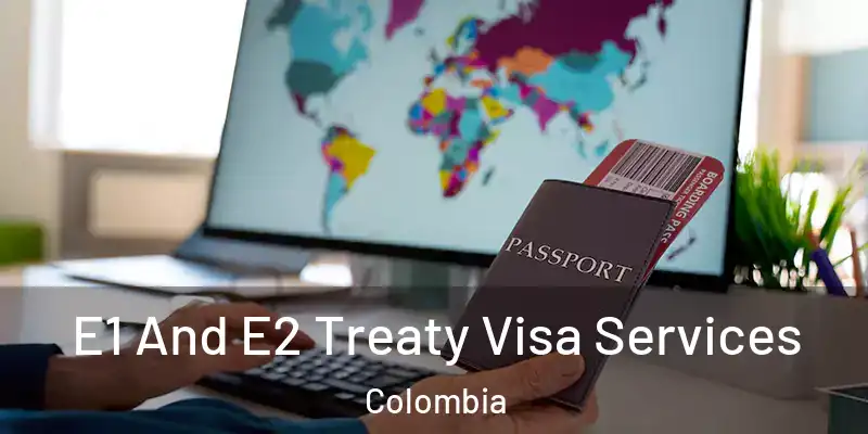  E1 And E2 Treaty Visa Services Colombia