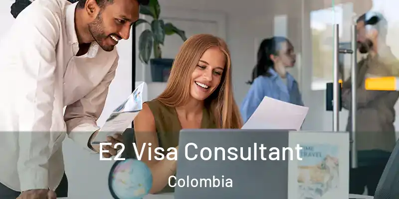  E2 Visa Consultant Colombia