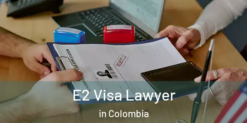  E2 Visa Lawyer in Colombia