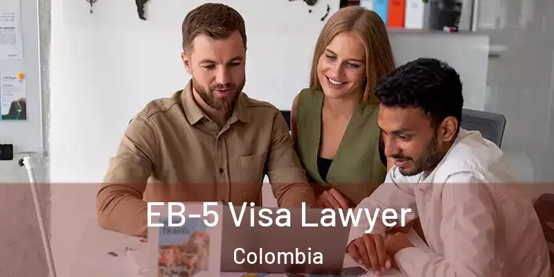  EB-5 Visa Lawyer Colombia