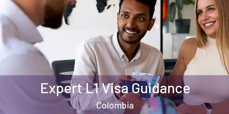  Expert L1 Visa Guidance Colombia