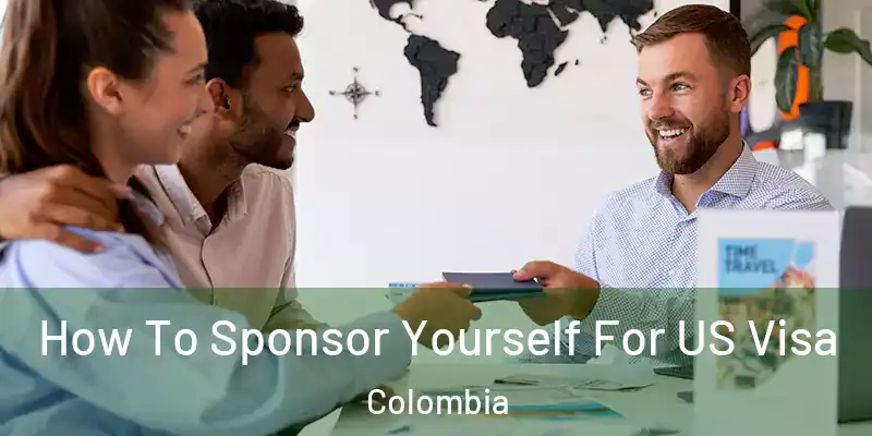  How To Sponsor Yourself For US Visa Colombia