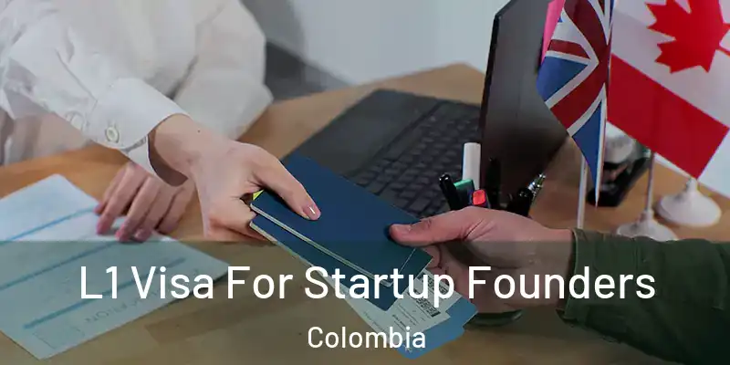  L1 Visa For Startup Founders Colombia