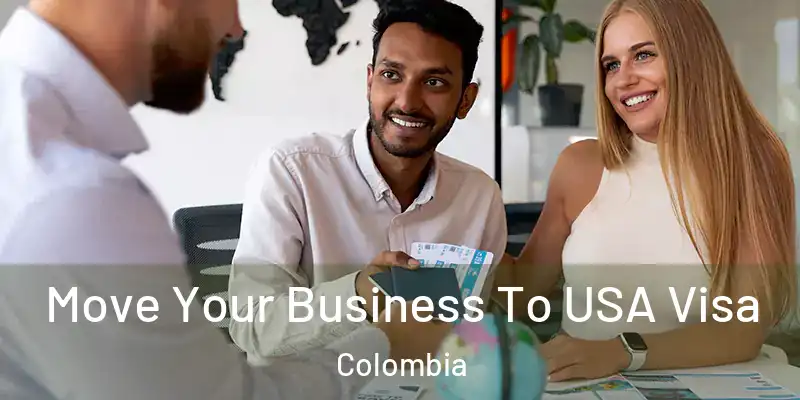  Move Your Business To USA Visa Colombia