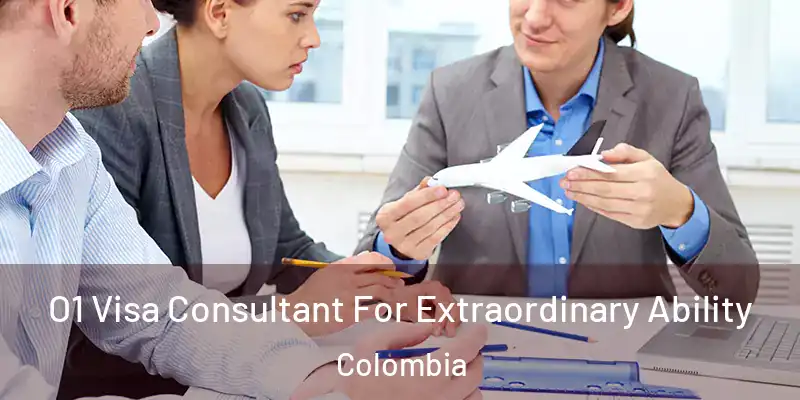  O1 Visa Consultant For Extraordinary Ability Colombia