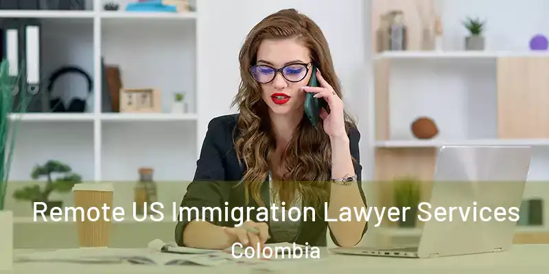  Remote US Immigration Lawyer Services Colombia