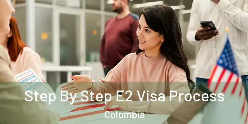  Step By Step E2 Visa Process Colombia