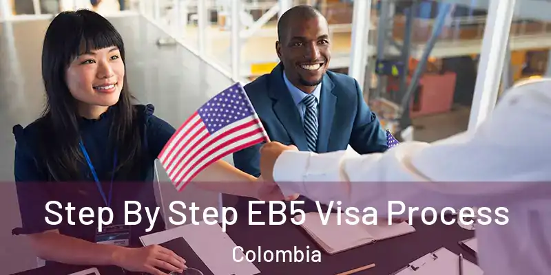  Step By Step EB5 Visa Process Colombia