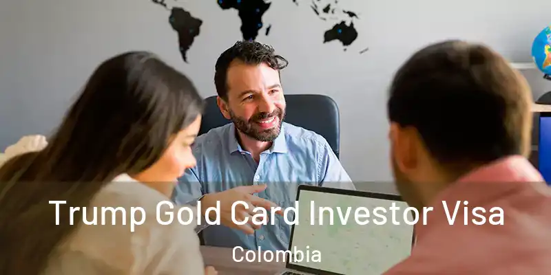  Trump Gold Card Investor Visa Colombia