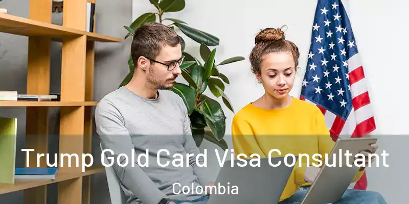  Trump Gold Card Visa Consultant Colombia