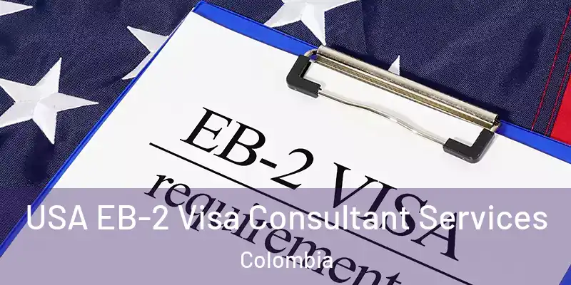  USA EB-2 Visa Consultant Services Colombia